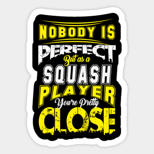 Nobody Is Perfect But As A Squash Player Youre Pretty Close Squash Sport Design Sticker